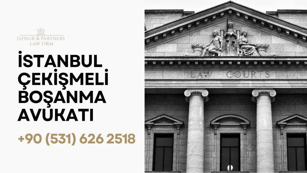 Güngören Çekişmeli Boşanma Avukatı