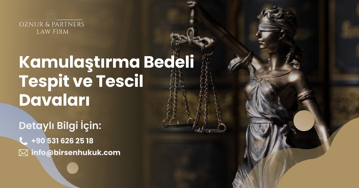 Kamulaştırma Bedeli Tespit ve Tescil Davaları