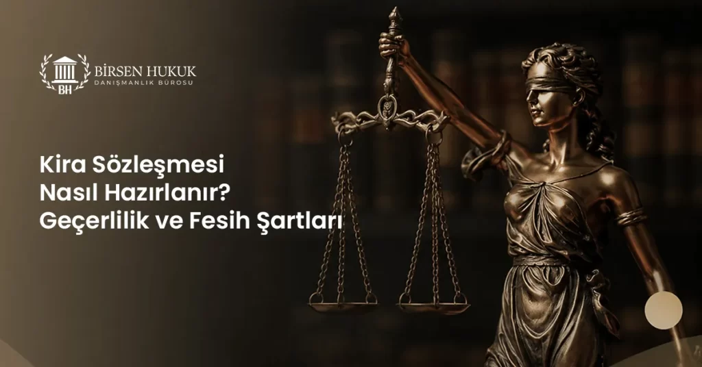 Kira Sözleşmesi Nasıl Hazırlanır? Geçerlilik ve Fesih Şartları