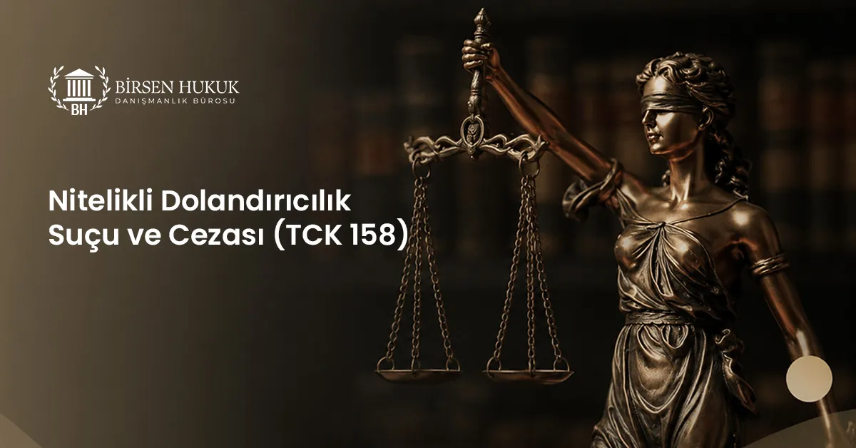 Nitelikli Dolandırıcılık Suçu ve Cezası (TCK 158)