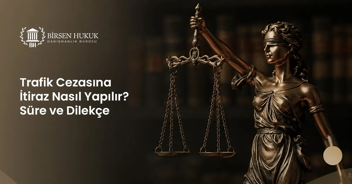 Trafik Cezasına İtiraz Nasıl Yapılır? Süre ve Dilekçe