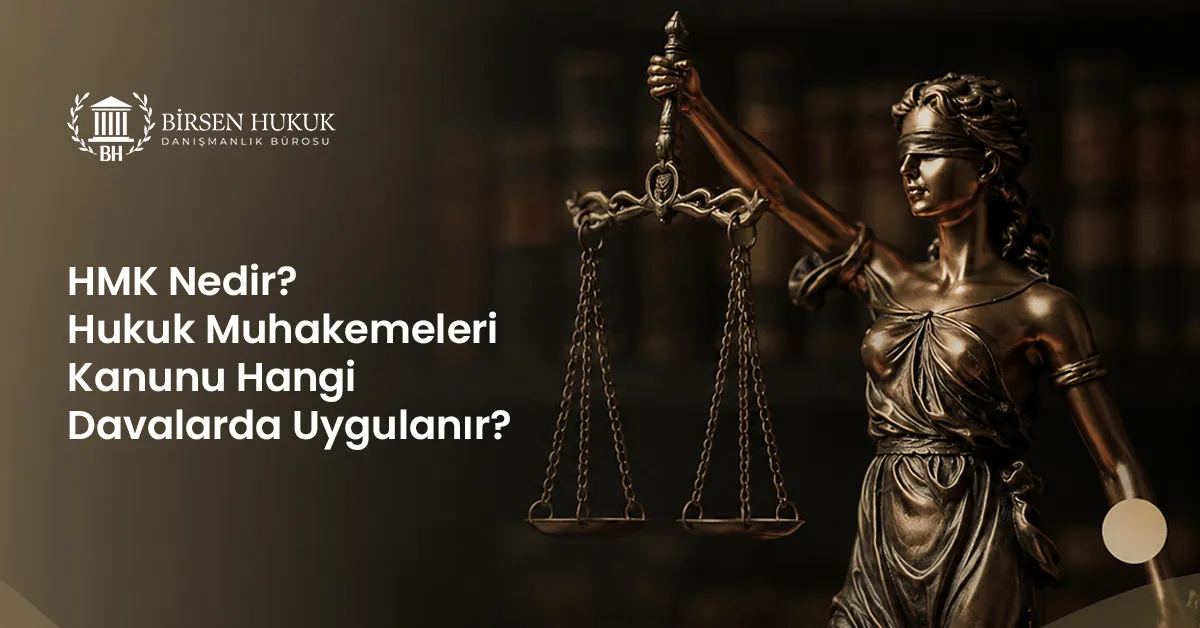 HMK Nedir? Hukuk Muhakemeleri Kanunu Hangi Davalarda Uygulanır?