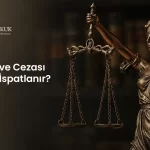 İftira Suçu ve Cezası: İftira Nasıl İspatlanır?