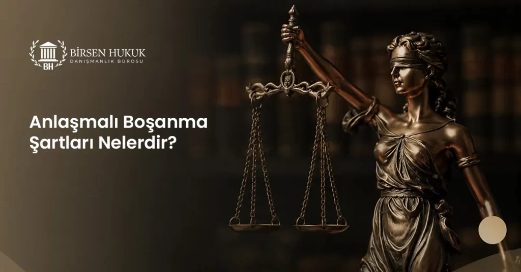 Anlaşmalı Boşanma Şartları Nelerdir?