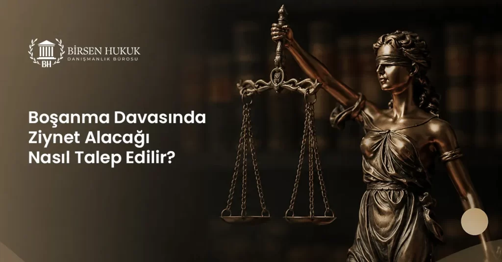 Boşanma Davasında Ziynet Alacağı Nasıl Talep Edilir?