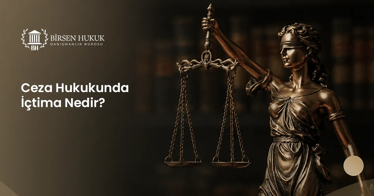 Ceza Hukukunda İçtima Nedir?