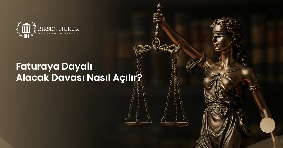 Faturaya Dayalı Alacak Davası Nasıl Açılır?