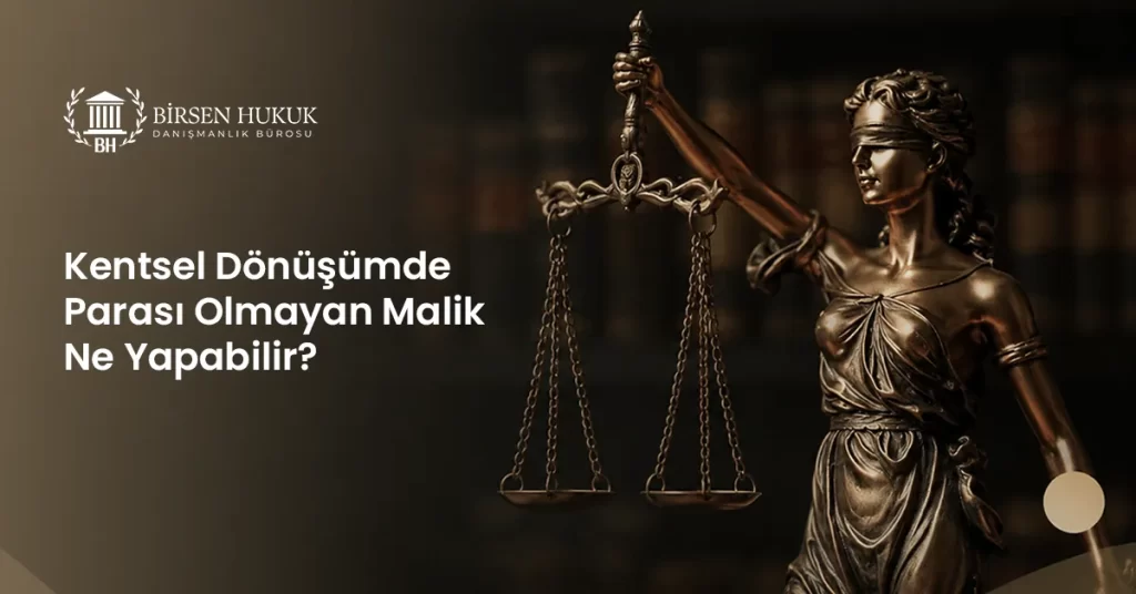 Kentsel Dönüşümde Parası Olmayan Malik Ne Yapabilir?