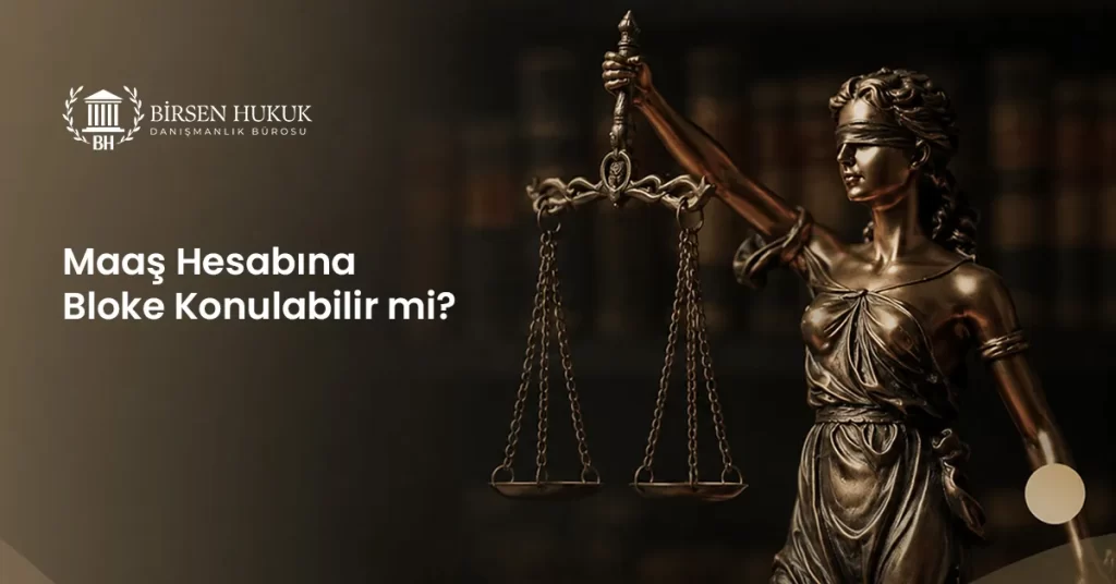 Maaş Hesabına Bloke Konulabilir mi