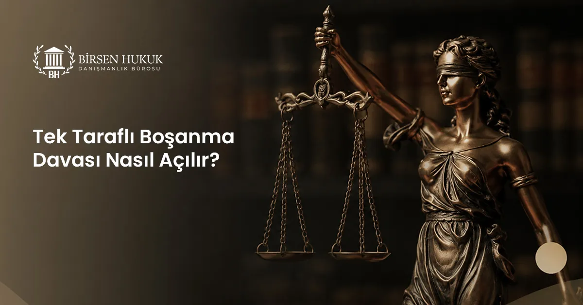 Tek Taraflı Boşanma Davası Nasıl Açılır?