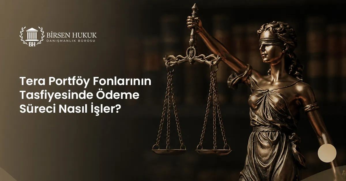 Tera Portföy Fonlarının Tasfiyesinde Ödeme Süreci Nasıl İşler?