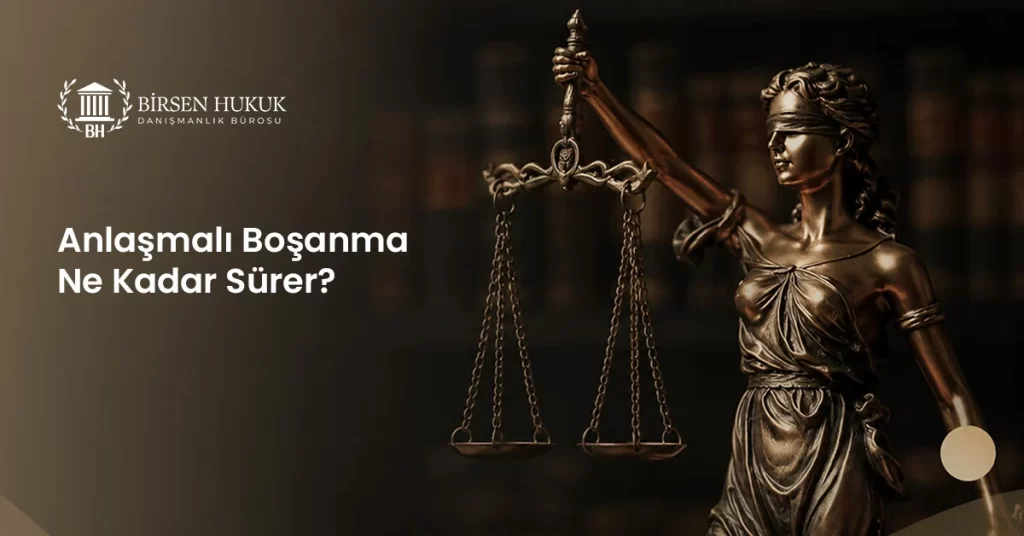 Anlaşmalı Boşanma Ne Kadar Sürer?