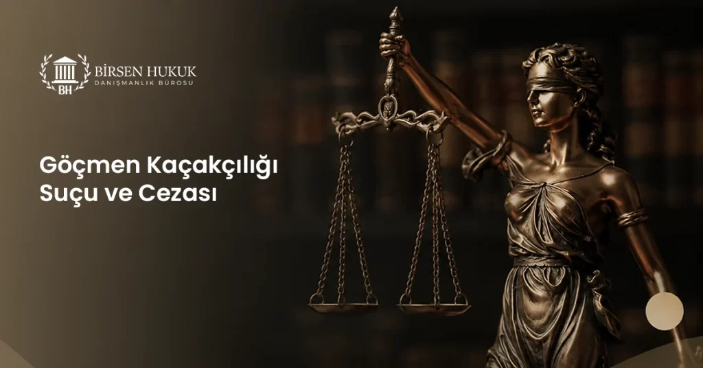 Göçmen Kaçakçılığı Suçu ve Cezası