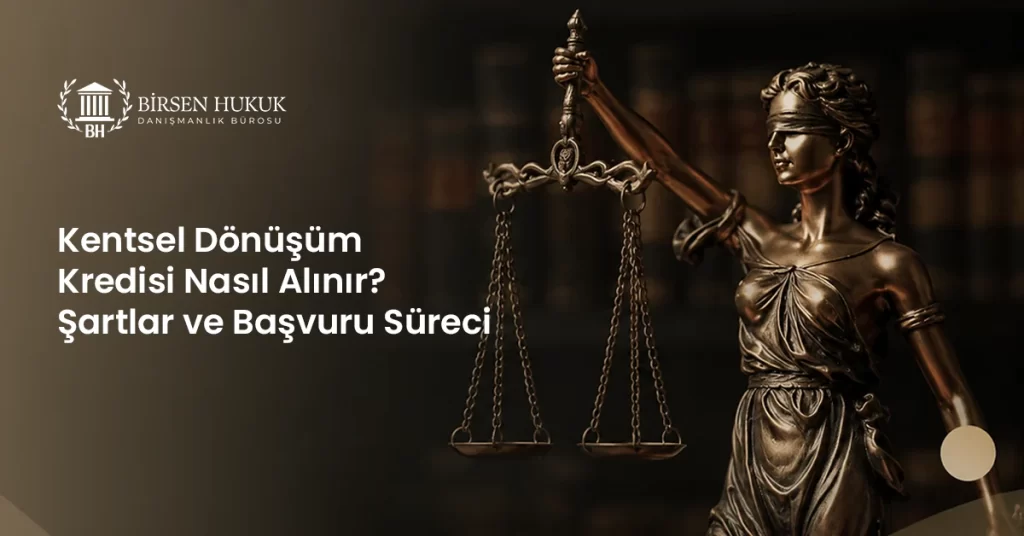 Kentsel Dönüşüm Kredisi Nasıl Alınır Şartlar ve Başvuru Süreci