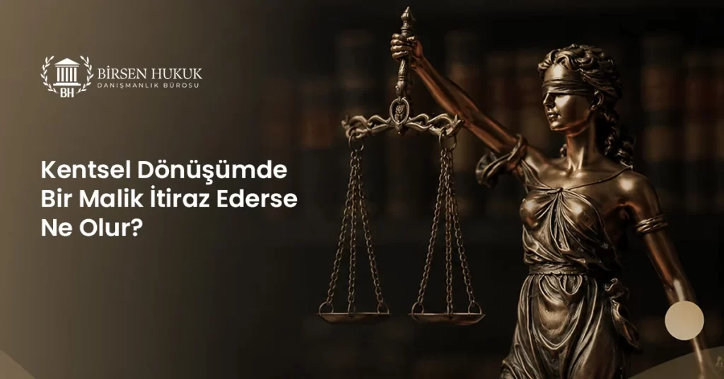 Kentsel Dönüşümde Bir Malik İtiraz Ederse Ne Olur?