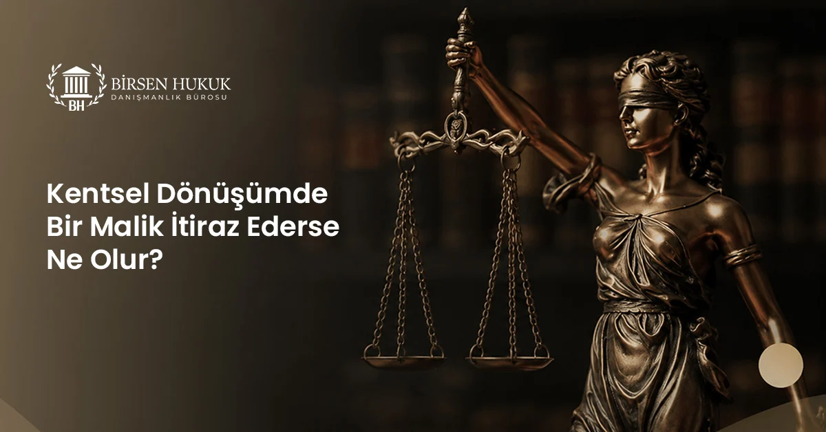 Kentsel Dönüşümde Bir Malik İtiraz Ederse Ne Olur?