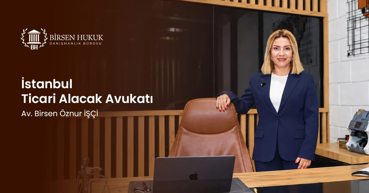 İstanbul Ticari Alacak Avukatı